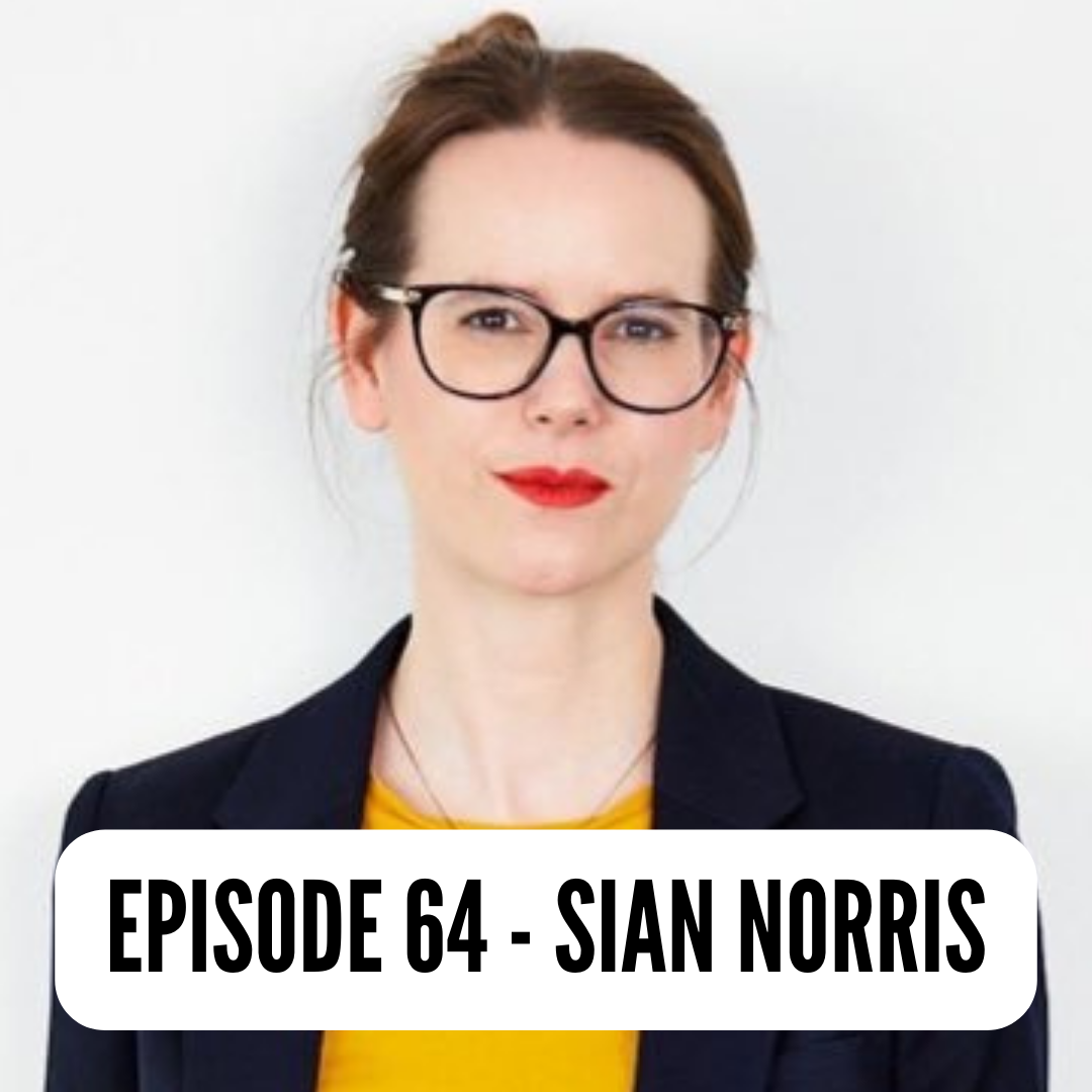 Episode 64 - Sian Norris